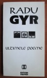 Radu Gyr - Ultimele poeme