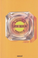 Lucia Berlin - O seara in paradis