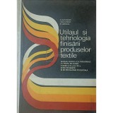 E. Bucurenci - Utilajul si tehnologia finisarii produselor textile (Editia: 1977)