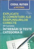 Explicatii si comentarii ale raspunsurilor corecte din lucrarea intrebari si teste categoria B