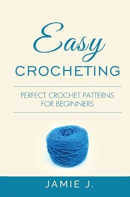 Easy Crocheting: Perfect Crochet Patterns For Beginners foto