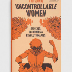 Bloomsbury Publishing PLC carte Uncontrollable Women, Nan Sloane