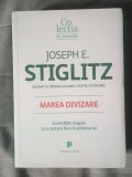Joseph E. Stiglitz - Marea divizare - societățile inegale și ce putem face &icirc;n privința lor