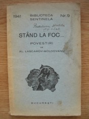 AL. LASCAROV-MOLDOVANU - STAND LA FOC... - povestiri - 1941
