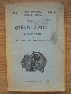 AL. LASCAROV-MOLDOVANU - STAND LA FOC... - povestiri - 1941 foto