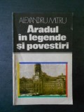 Alexandru Mitru - Aradul in legende si povestiri