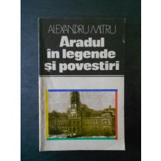 Alexandru Mitru - Aradul in legende si povestiri