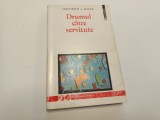 Friedrich Hayek - Drumul către Servitute (Humanitas, 1997, Ediția a II-a) - Carte Politică