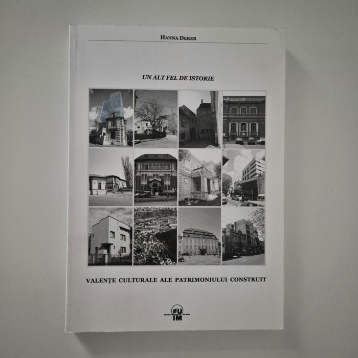 Arhitectura Hanna Derer Un alt fel de istorie Valente culturale ale patrimoniului construit