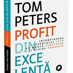 Profit din excelență - Paperback brosat - Tom Peters - Publica