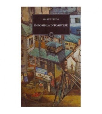 Marin Preda - Imposibila intoarcere (Vol.88) - 124923 foto