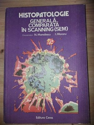 Histopatologie generala comparata in scanning (SEM)- N. Manolescu, I. Moraru foto