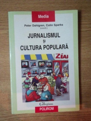 JURNALISMUL SI CULTURA POPULARA de PETER DAHLGREN , COLIN SPARKS , 2004 , PREZINTA URME DE INDOIRE foto