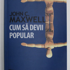 CUM SA DEVII POPULAR de JOHN C. MAXWELL , 2006