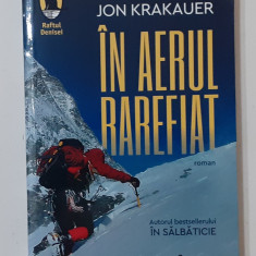Jon Krakauer - In Aerul Rarefiat (Raftul Denisei 2006) NECITITA (ALPINISM)