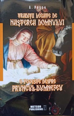 TRADITII LEGATE DE NASTEREA DOMNULUI. O POVESTE DESPRE PRUNCUL-DUMNEZEU-A. PASCU-237625 foto