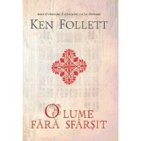 O Lume Fara Sfarsit - Ken Follett, Rao - Roman Beletristica | Kingsbridge, Anglia Secolul al XII-lea
