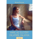 Harc az &eacute;let&eacute;rt - Falatr&oacute;l falatra - Szabadul&aacute;s az ev&eacute;szavarok fogs&aacute;g&aacute;b&oacute;l - Katona Fruzsina