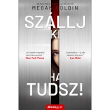 Sz&aacute;llj ki, ha tudsz! - Megan Goldin