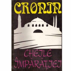 A.J. Cronin - Cheile imparatiei - 132449