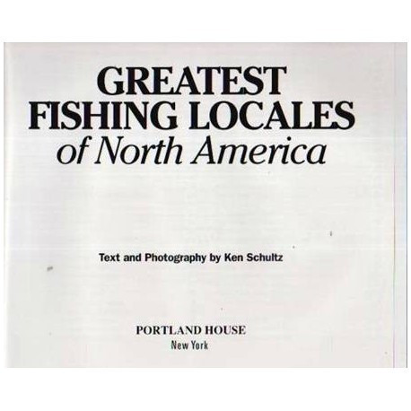 Ken Schultz - Greatest Fishing Locales of North America - 109987
