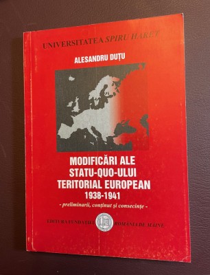Alexandru Dutu - Modificari ale Statu-Quo-ului Teritorial European 1938-1941 foto