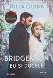 BRIDGERTON, EU SI DUCELE-JULIA QUINN