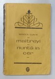 MAITREYI / NUNTA IN CER de MIRCEA ELIADE , 1969 *COPERTA UZATA
