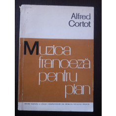 MUZICA FRANCEZA PENTRU PIAN - Alfred Cortot - 1966, 508 p.;tiraj: 3.320 ex.