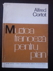 MUZICA FRANCEZA PENTRU PIAN - Alfred Cortot - 1966, 508 p.;tiraj: 3.320 ex. foto