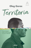 Territoria - Paperback brosat - Oleg Garaz - Nemira