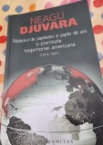 NEAGU DJUVARA ,RAZBOIUL DE SAPTEZECI SI SAPTE DE ANI SI PREMISELE HEGEMONIEI AMERICANE 1914 - 1991