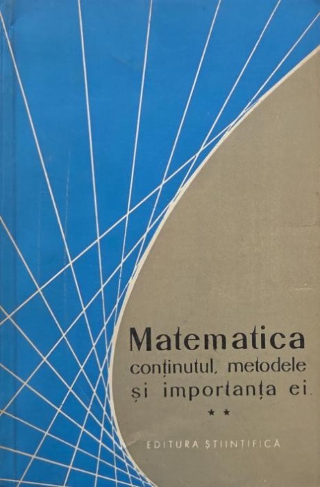 Matematica. Continutul, metodele si importanta ei, vol. II