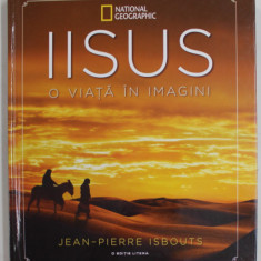 IISUS - O VIATA IN IMAGINI de JEAN - PIERRE ISBOUTS , 2017