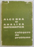 ALGEBRA SI ANALIZA MATEMATICA , VOL. II CULEGERE DE PROBLEME de D. FLONDOR , N. DONCIU , 1979