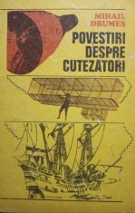 Mihail Drumes - Povestiri despre cutezatori (Editia: 1977) foto