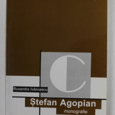 STEFAN AGOPIAN - monografie de RUXANDRA IVANCESCU , 2000