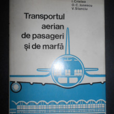 Ionica Cristea - Transportul aerian de pasageri si de marfa (1980, ed cartonata)