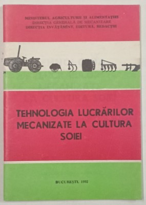 TEHNOLOGIA LUCRARILOR MECANIZATE LA CULTURA SOIEI , 1992 foto
