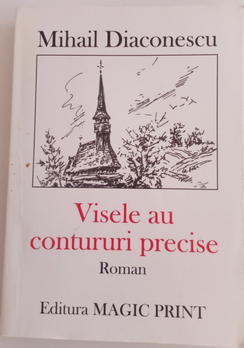 MIHAIL DIACONESCU - VISELE AU CONTURURI PRECISE - CU DEDICAȚIE ȘI AUTOGRAF