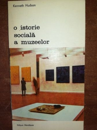 O istorie sociala a muzeelor- Kenneth Hudson