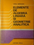 ELEMENTE DE ALGEBRA LINIARA SI GEOMETRIE ANALITICA-VIRGIL OBADEANU-348380