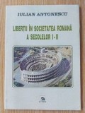 Libertii in societatea romana a secolelor I-II - Iulian Antonescu