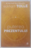 PUTEREA PREZENTULUI , EDITIA A VI - A de ECKHART TOLLE , 2016