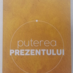 PUTEREA PREZENTULUI , EDITIA A VI - A de ECKHART TOLLE , 2016