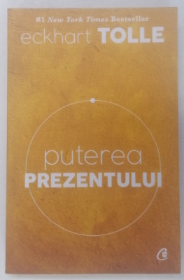 PUTEREA PREZENTULUI , EDITIA A VI - A de ECKHART TOLLE , 2016 foto