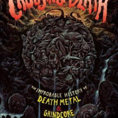 Choosing Death: The Improbable History of Death Metal & Grindcore