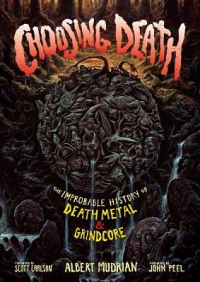 Choosing Death: The Improbable History of Death Metal &amp;amp; Grindcore foto