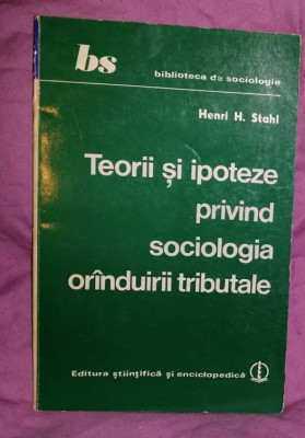 Teorii si ipoteze privind sociologia orinduirii tributale / Henri H. Stahl foto