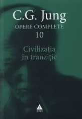 Civilizatia in tranzitie. Seria Opere Complete. Volumul 10/C.G. Jung